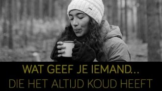 Wat geef je iemand die het altijd koud heeft?