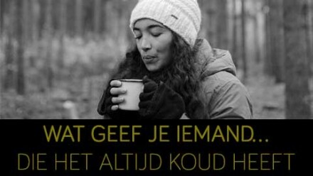 Wat geef je iemand die het altijd koud heeft?