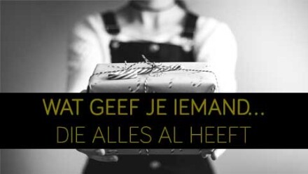 Wat geef je iemand die alles al heeft?